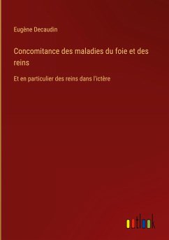 Concomitance des maladies du foie et des reins - Decaudin, Eugène