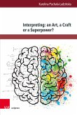 Interpreting: an Art, a Craft or a Superpower? (eBook, PDF)