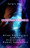 Exoconsciousness: Alien Encounters and the Evolution of Human Awareness (eBook, ePUB)
