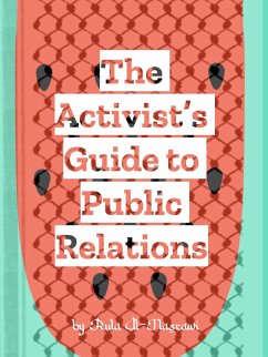 The Activist's Guide to Public Relations (eBook, ePUB) - Al-Nasrawi, Rula