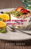 As Dez Sobremesas Mais Ricas IV (Receitas, #4) (eBook, ePUB)