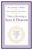 7 Steps to Becoming an Acts 6 Deacon (eBook, ePUB) 7 Steps to Becoming an Acts 6 Deacon (eBook, ePUB)