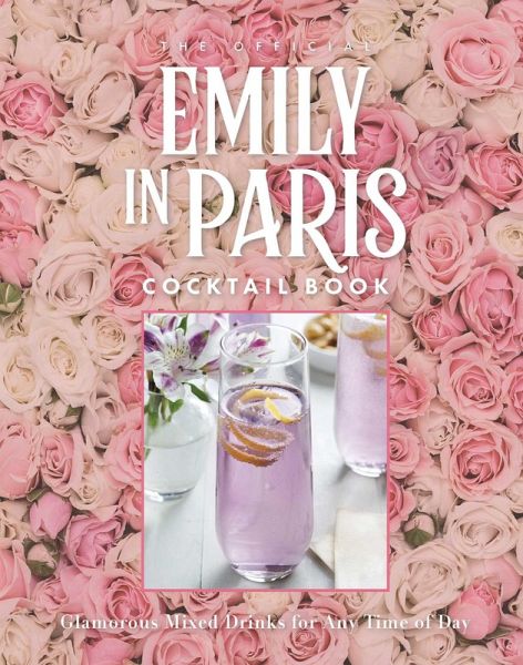 The Official Emily in Paris Cocktail Book (eBook, ePUB)
