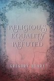 Religious Equality Refuted (eBook, ePUB)