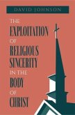 The Exploitation of Religious Sincerity in the Body of Christ (eBook, ePUB)