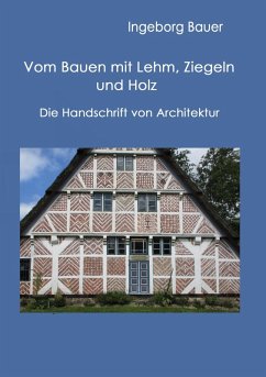 Vom Bauen mit Lehm, Ziegeln und Holz (eBook, ePUB) - Bauer, Ingeborg
