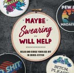 Maybe Swearing Will Help (eBook, ePUB)