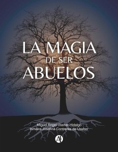 La magia de ser abuelos (eBook, ePUB) - Hidalgo, Miguel Ángel Ussher; de Ussher, Ismaira Josefina Contreras