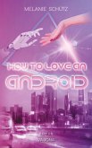 How To Love An Android (eBook, ePUB) How To Love An Android (eBook, ePUB)