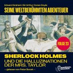 Sherlock Holmes und die Halluzinationen der Mrs. Taylor (Seine weltberühmten Abenteuer, Folge 23) (MP3-Download)