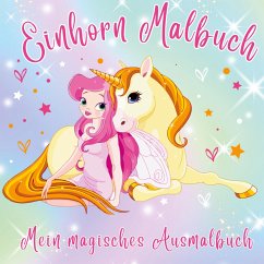Mein Magisches Ausmalbuch! Einhorn-Zauber: Das ultimative Malbuch für Mädchen ab 4 Jahren! - Inspirations Lounge, S&L