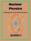 Nuclear Physics: Unlocking the Power Within the Atom (eBook, ePUB) Nuclear Physics: Unlocking the Power Within the Atom (eBook, ePUB)