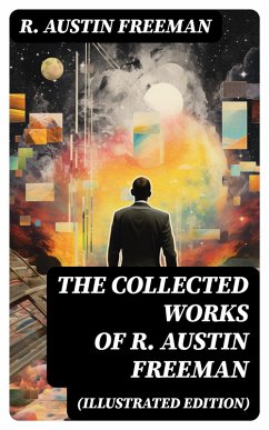 The Collected Works of R. Austin Freeman (Illustrated Edition) (eBook, ePUB) - Freeman, R. Austin