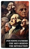 FOUNDING FATHERS - The Men Behind the Revolution (eBook, ePUB)