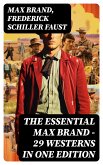 The Essential Max Brand - 29 Westerns in One Edition (eBook, ePUB)