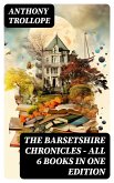 The Barsetshire Chronicles - All 6 Books in One Edition (eBook, ePUB)