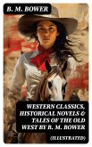 Western Classics, Historical Novels & Tales of the Old West by B. M. Bower (Illustrated) (eBook, ePUB)