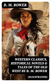 Western Classics, Historical Novels & Tales of the Old West by B. M. Bower (Illustrated) (eBook, ePUB)