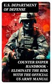Counter Sniper Handbook - Eliminate the Risk with the Official US Army Manual (eBook, ePUB)