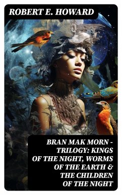 Bran Mak Morn - Trilogy: Kings Of The Night, Worms Of The Earth & The Children Of The Night (eBook, ePUB) - Howard, Robert E.