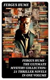 FERGUS HUME - The Ultimate Mystery Collection: 21 Thriller Novels in One Volume (eBook, ePUB)