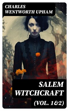 Salem Witchcraft (Vol. 1&2) (eBook, ePUB) - Upham, Charles Wentworth
