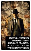 British Mysteries Boxed Set: 560+ Thriller Classics, Detective Stories & True Crime Stories (eBook, ePUB)