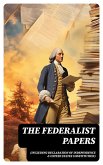 The Federalist Papers (Including Declaration of Independence & United States Constitution) (eBook, ePUB)