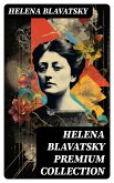 HELENA BLAVATSKY Premium Collection (eBook, ePUB)