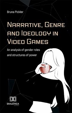 Narrative, Genre and Ideology in Video Games (eBook, ePUB) - Pickler, Bruna