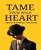 Tame Your Wild Heart (eBook, ePUB)