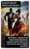 Running a Thousand Miles for Freedom: The Escape of William and Ellen Craft From Slavery (eBook, ePUB)