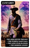 The Ohio River Trilogy + The Purple Sage Saga + The Lone Star Ranger + The Border Legion (eBook, ePUB)