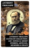 ANTHONY TROLLOPE Ultimate Collection: 100+ Novels & Short Stories; Articles, Memoirs & Essays (eBook, ePUB)