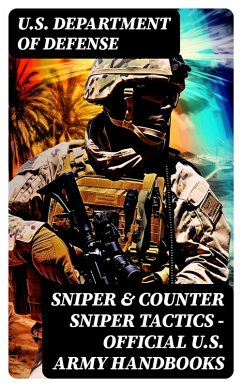 Sniper & Counter Sniper Tactics - Official U.S. Army Handbooks (eBook, ePUB) - U. S. Department Of Defense