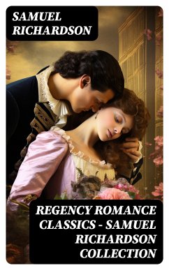 Regency Romance Classics – Samuel Richardson Collection (eBook, ePUB) - Richardson, Samuel