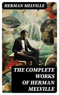 The Complete Works of Herman Melville (eBook, ePUB) - Melville, Herman