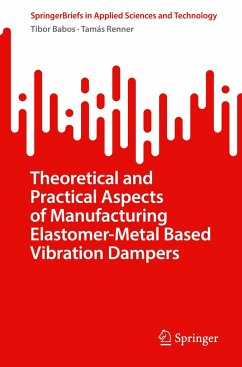 Theoretical and Practical Aspects of Manufacturing Elastomer-Metal Based Vibration Dampers - Babos, Tibor;Renner, Tamás