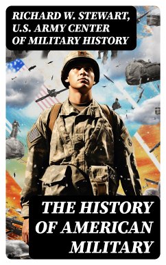 The History of American Military (eBook, ePUB) - Stewart, Richard W.; History, U.S. Army Center of Military
