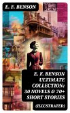 E. F. Benson ULTIMATE COLLECTION: 30 Novels & 70+ Short Stories (Illustrated) (eBook, ePUB)