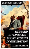 Rudyard Kipling: 440+ Short Stories in One Edition (Illustrated) (eBook, ePUB)