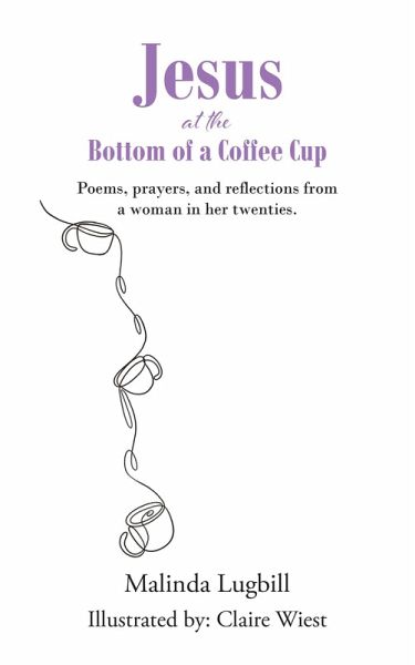 Jesus at the Bottom of a Coffee Cup (eBook, ePUB) Jesus at the Bottom of a Coffee Cup (eBook, ePUB)