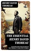 The Essential Henry David Thoreau (Illustrated Collection of the Thoreau's Greatest Works) (eBook, ePUB)