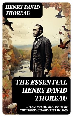 The Essential Henry David Thoreau (Illustrated Collection of the Thoreau's Greatest Works) (eBook, ePUB) - Thoreau, Henry David