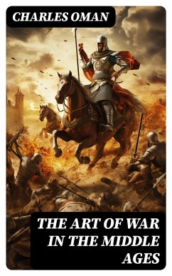 The Art of War in the Middle Ages (eBook, ePUB) - Oman, Charles