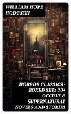 HORROR CLASSICS - Boxed Set: 30+ Occult & Supernatural Novels and Stories (eBook, ePUB)