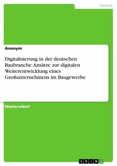 Digitalisierung in der deutschen Baubranche. Ansätze zur digitalen Weiterentwicklung eines Großunternehmens im Baugewerbe (eBook, PDF)