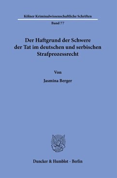 Der Haftgrund der Schwere der Tat im deutschen und serbischen Strafprozessrecht. - Berger, Jasmina