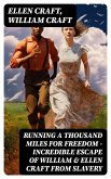 Running A Thousand Miles For Freedom - Incredible Escape of William & Ellen Craft from Slavery (eBook, ePUB)