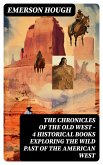 The Chronicles of the Old West - 4 Historical Books Exploring the Wild Past of the American West (eBook, ePUB)